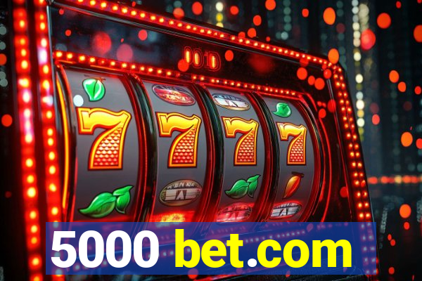 5000 bet.com